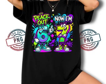 Peace Out 6 Now I'm 7 PNG, Kids 7th Birthday Design (Digital Download)