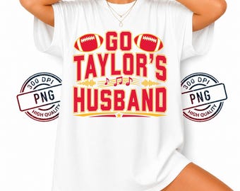 Go Taylor's Husband PNG, Funny Travis Kelce Game Day Design (Digital Download)