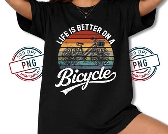 Life Is Better On A Bicycle PNG, Vintage Bike Sublimation Design, Cycling Retro Digital Download