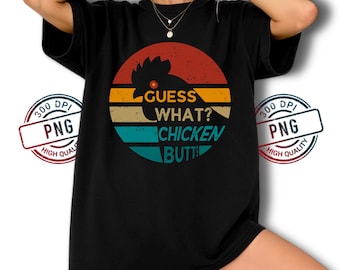 Guess What Chicken Butt PNG, Funny Farm Animal Design (Digital Download)