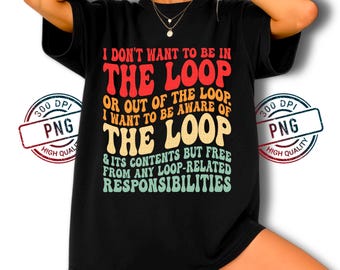 Funny Meme Quote PNG: In the Loop Joke - Retro Internet Humor (Digital Download)
