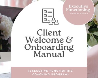 Client Welcome Onboarding Manual, Executive Functioning Coaching Guide