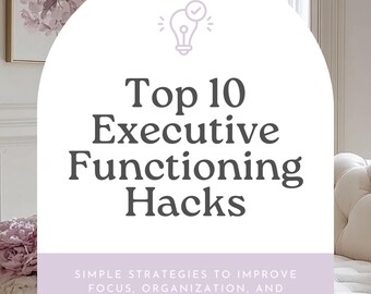 Top 10 Executive Functioning Hacks, Productivity Strategies (Study Aid)