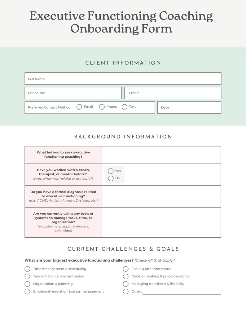K&ouml;nnte beinhalten: Ein Onboarding-Formular f&uuml;r Executive Functioning Coaching mit Abschnitten f&uuml;r Kundeninformationen, Hintergrundinformationen sowie aktuelle Herausforderungen und Ziele. Das Formular enth&auml;lt Felder f&uuml;r vollst&auml;ndigen Namen, Telefonnummer, E-Mail und bevorzugte Kontaktmethode.