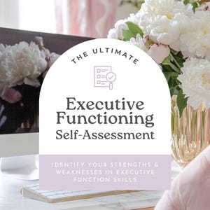 May include: A computer and keyboard are on a pink desk. The image includes text: "The Ultimate Executive Functioning Self-Assessment" and "Identify Your Strengths & Weaknesses in Executive Function Skills.". A vase of white flowers is also visible.