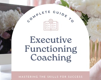 Executive Functioning Coaching Guide, Skills Mastery Manual (PDF Guide)