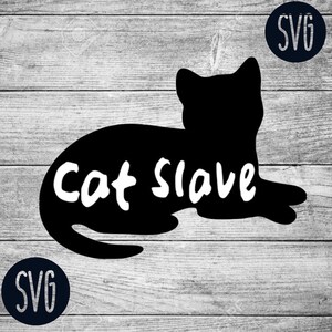 May include: Black silhouette of a cat with the text "Cat Slave" written in white inside the silhouette.