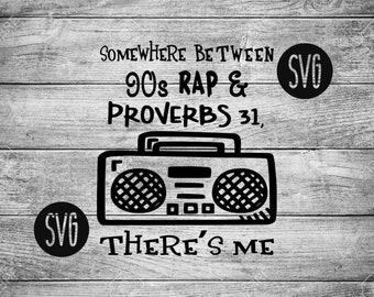 Proverbs 31 90s Rap Then there's Me SVG|Proverbs 31|90s Rap SVG|Jesus|Svgs|Cricut Files|Cute svgs|Funny svgs