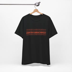 Coding Enthusiast Tee - Code.Eat.Debug.Repeat, Programmer Gift, Tech T-Shirt, Funny Geek Shirt, Software Developer Apparel image 2