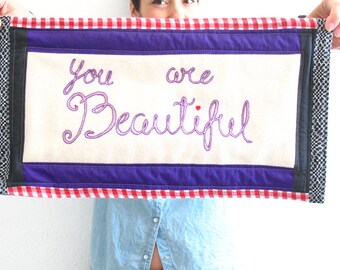Mini quilt with hand embroidery  -you are beautiful- one in a kind