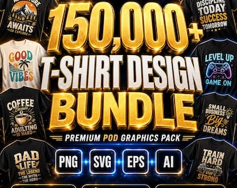 150,000+ T-Shirt Designs Bundle, POD Graphics Mega Pack, Compatible Files, Commercial Use Shirt Designs