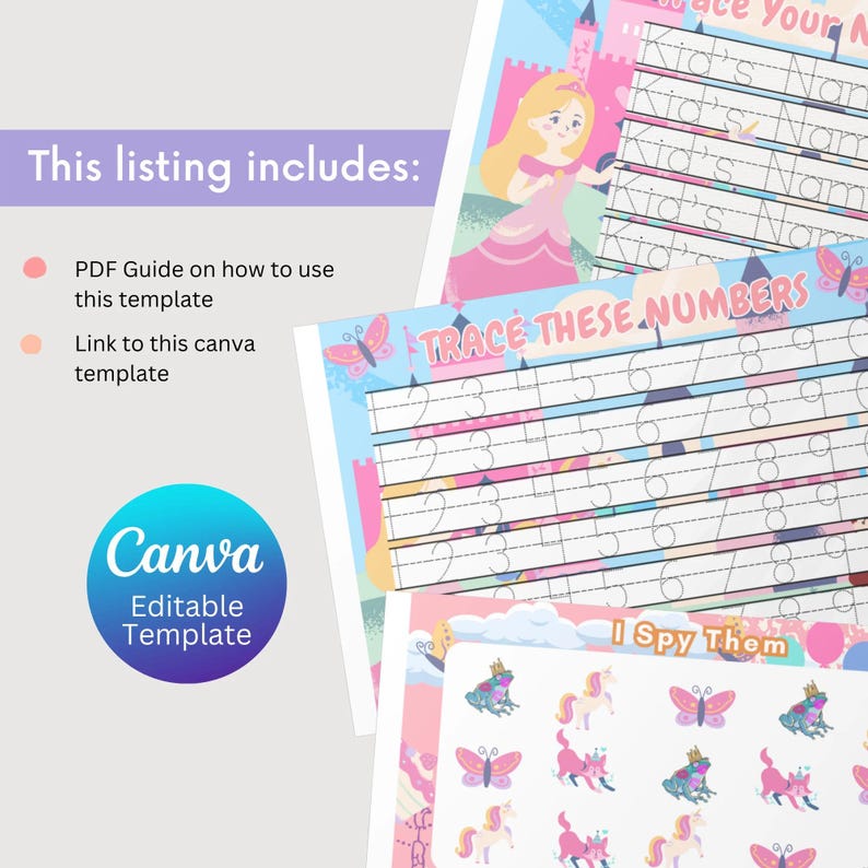 May include: Educational printable templates for kids. The image shows colorful worksheets with princess and unicorn illustrations. The text includes "Trace These Numbers", "I Spy Them", and "Kid's Name". The listing includes a PDF guide and a Canva template.