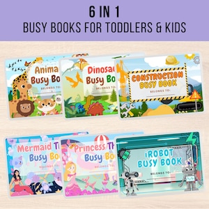 May include: A collection of six colorful busy books for toddlers and kids. Each book features a different theme, including animals, dinosaurs, construction, mermaids, princesses, and robots. The books have the text "Busy Book" and "Belongs To:" on the cover.