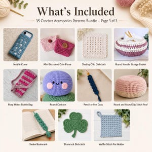 May include: A collection of 35 crochet accessories patterns including a blue mobile cover, buttoned coin purses, a white dishcloth, a round storage basket, a pink water bottle bag, a purple cushion, a pen cozy, a pouf, a snake bookmark, and a shamrock.