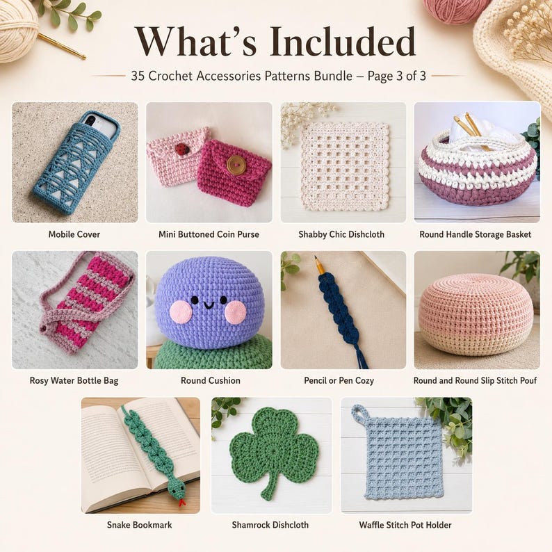 May include: A collection of 35 crochet accessories patterns including a blue mobile cover, buttoned coin purses, a white dishcloth, a round storage basket, a pink water bottle bag, a purple cushion, a pen cozy, a pouf, a snake bookmark, and a shamrock.