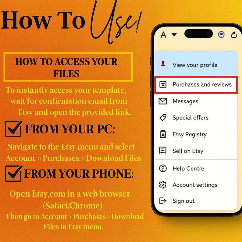 Pu&ograve; includere: Un grafico informativo su sfondo arancione intitolato How To Use! con testo che spiega come accedere ai file da PC o telefono. Lo schermo di uno smartphone mostra un menu account Etsy con un riquadro rosso sulla voce Purchases and reviews.