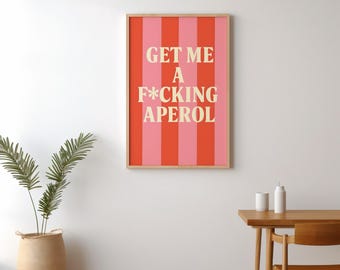 Get me a f*cking Aperol - Aperol Poster - Trink Poster - Geschenk für Freund - Lustiges Poster - Aperol Poster - Aperol Club Poster