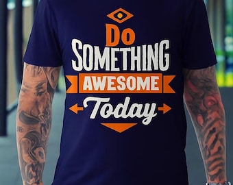 Może przedstawiać: Granatowa koszulka z napisem "Do Something Awesome Today" w kolorze białym i pomarańczowym. Projekt zawiera symbol oka. Koszulka ma okrągły dekolt i krótkie rękawy.