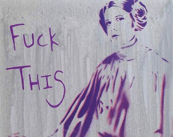 fuck this imperialist bullshit, sci fi art, leia painting, original graffiti art on canvas