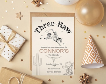 May include: A cowboy-themed birthday invitation with the text "Three-Haw" and "Connor's Third Birthday." The invitation features illustrations of a cowboy, cactus, steer skull, cowboy hat, and boots. The background includes gifts, balloons, and star-shaped confetti.