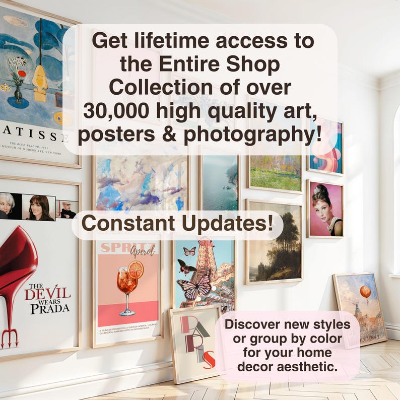 May include: A collection of framed art prints and posters, including a Matisse print, a "Devil Wears Prada" poster, and a cocktail illustration. Text on the image reads: "Get lifetime access to the Entire Shop Collection of over 30,000 high quality art, posters & photography!" and "Constant Updates!"