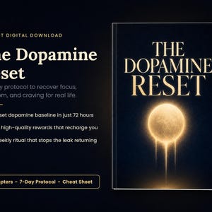 May include: A digital download titled "The Dopamine Reset" with a dark background. The book cover features the title in gold lettering above a glowing orb with light trails. The text describes a 7-day protocol for focus and craving.