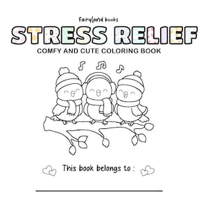 May include: A black and white coloring book with the text "STRESS RELIEF" and "COMFY AND CUTE COLORING BOOK". The cover features three cartoon birds on a branch, wearing hats and scarves. The book includes a space to write "This book belongs to:"