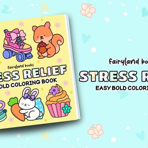 May include: A coloring book titled "Stress Relief" with the text "Easy Bold Coloring Book." The cover features cartoon illustrations of a bouquet of flowers, roller skates, a squirrel, a teacup, a bunny, and a cupcake. The background is light blue with butterfly and heart shapes.