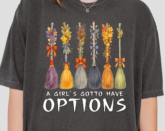 A Girl Gotta Have Options Shirt: Hexen-Halloween-Sweatshirt