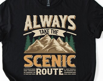 Always Take The Scenic Route Shirt: Camping Tshirt