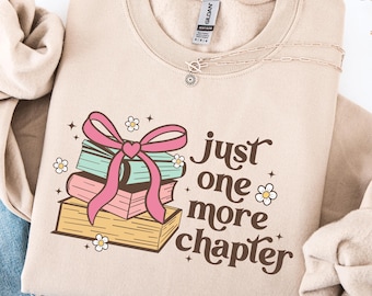Just One More Chapter Sweatshirt, Book Lover Gift, Reading Sweatshirt, Bookish Hoodie,Books Lover,Librarian Shirt,Reader Gift,Librarian Gift