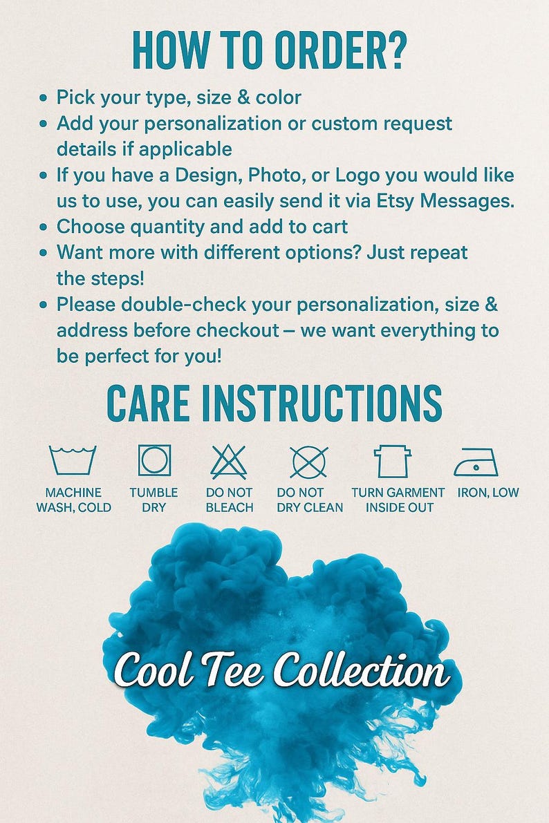 May include: Informational graphic with instructions on how to order and care for apparel. The text includes steps for personalization, choosing sizes, and care instructions with symbols for washing, drying, and ironing. The image features the text "Cool Tee Collection".