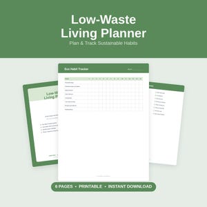 May include: A green and white planner titled "Low-Waste Living Planner" with the text "Plan & Track Sustainable Habits." The planner includes an "Eco Habit Tracker" and a "To-Do List." The bottom of the image reads "6 PAGES • PRINTABLE • INSTANT DOWNLOAD."