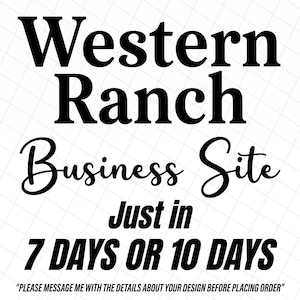Peut inclure: Un graphique blanc avec du texte noir indiquant Western Ranch Business Site, Just in 7 DAYS OR 10 DAYS, et PLEASE MESSAGE ME WITH THE DETAILS ABOUT YOUR DESIGN BEFORE PLACING ORDER, sur un motif de grille gris clair, fin et discret.
