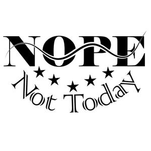 Nope Not Today SVG: Funny Sarcastic Cut File (Digital Download)