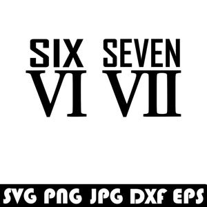 67 Roman Numerals, Six Seven Viral Meme Svg, 6 7 Png, Cricut Cut Files, Instant Download