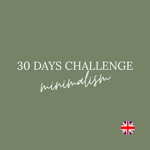 May include: A sage green background with the text "30 DAYS CHALLENGE" in a serif font and the word "minimalism" in a cursive font. A small Union Jack flag is in the bottom right corner.