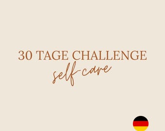 May include: A beige background with the text "30 TAGE CHALLENGE" and "self-care" in brown script. A small German flag is in the lower right corner. The image promotes a self-care challenge.