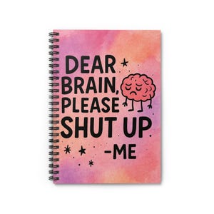 Whimsical Spiral Notebook - Dear Brain Please Shut Up, Cute Stationery Gift, Journal for Self-Reflection, Fun Writing, School Supplies