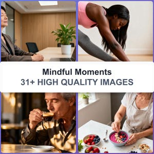 May include: A collage of images with the text "Mindful Moments" and "31+ HIGH QUALITY IMAGES". The images show people in various activities, including yoga, drinking coffee, and preparing food.