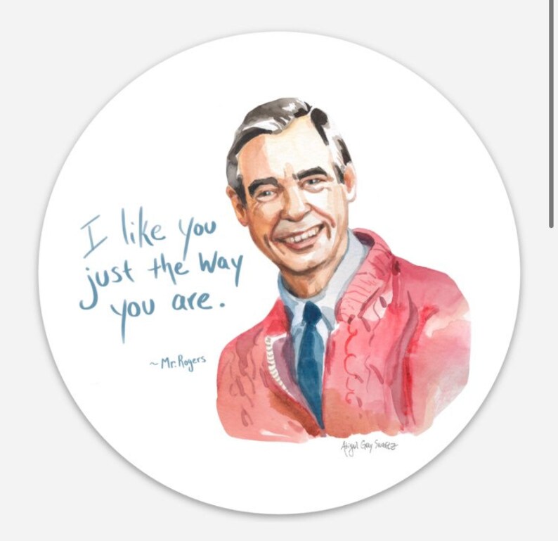 Mr Rogers, portrait STICKER, inspiring quote I like you just the way you are image 1