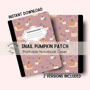Puede incluir: Dos cuadernos de composición con una cubierta rosa con calabazas, caracoles y flores. Los cuadernos tienen lomos negros y el texto "SNAIL PUMPKIN PATCH" y "Printable Notebook Cover". También son visibles las palabras "INSTANT DOWNLOAD" y "2 VERSIONS INCLUDED".