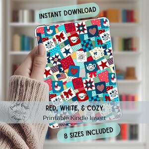 May include: A Kindle insert with a patchwork design in red, white, and blue. The pattern includes stars, hearts, teacups, bows, and an American flag. The text "INSTANT DOWNLOAD" and "RED, WHITE, & COZY Printable Kindle Insert" are visible.