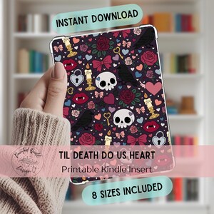 May include: A dark purple Kindle insert with a repeating pattern of skulls, roses, hearts, bows, keys, and ravens. The text "TIL DEATH DO US HEART" and "Printable Kindle Insert" are displayed. The words "INSTANT DOWNLOAD" and "8 SIZES INCLUDED" are also visible.