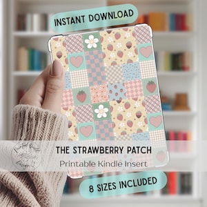 May include: A colorful Kindle insert with a patchwork design featuring strawberries, hearts, and flowers. The insert has a light yellow background and includes the text "THE STRAWBERRY PATCH" and "8 SIZES INCLUDED". The words "INSTANT DOWNLOAD" are also visible.
