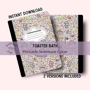 Puede incluir: Dos cuadernos de composición con un diseño caprichoso de "Toaster Bath". Las cubiertas presentan un patrón repetido de bañeras de dibujos animados, patitos de goma, calaveras y productos de baño. El texto "Descarga instantánea" y "2 versiones incluidas" son visibles.