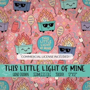 May include: A seamless pattern featuring cartoon illustrations of dumpsters with flames, marshmallows, traffic cones, and balloons with the text "EVERYTHING'S FINE". The phrase "THIS LITTLE LIGHT OF MINE" is also included. The background is pink.