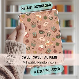 May include: A Kindle insert with a repeating pattern of autumn-themed illustrations, including coffee cups, maple leaves, cupcakes, donuts, and pie slices, set against a light brown background. The text "SWEET SWEET AUTUMN" and "Printable Kindle Insert" are displayed. The words "INSTANT DOWNLOAD" and "8 SIZES INCLUDED" are also visible.