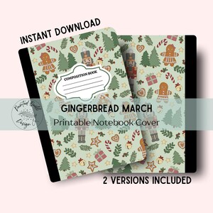 Puede incluir: Dos cuadernos de composición con un tema festivo de pan de jengibre. Las cubiertas presentan un fondo verde claro con hombrecitos de jengibre, cascanueces y bastones de caramelo. El texto incluye "GINGERBREAD MARCH" y "Printable Notebook Cover".