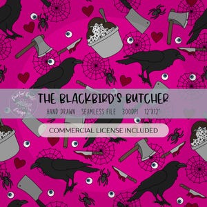 May include: Seamless pattern with a hot pink background featuring black crows, axes, cleavers, spiders, spiderwebs, hearts, and eyeballs. The text "THE BLACKBIRD'S BUTCHER" is displayed. The design is a hand-drawn seamless file, 12"x12".